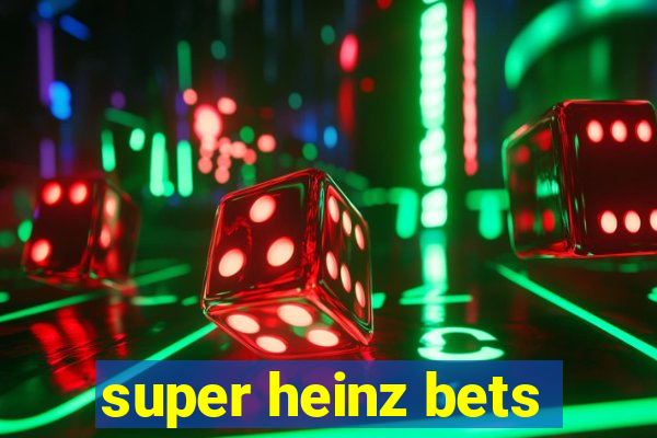 super heinz bets